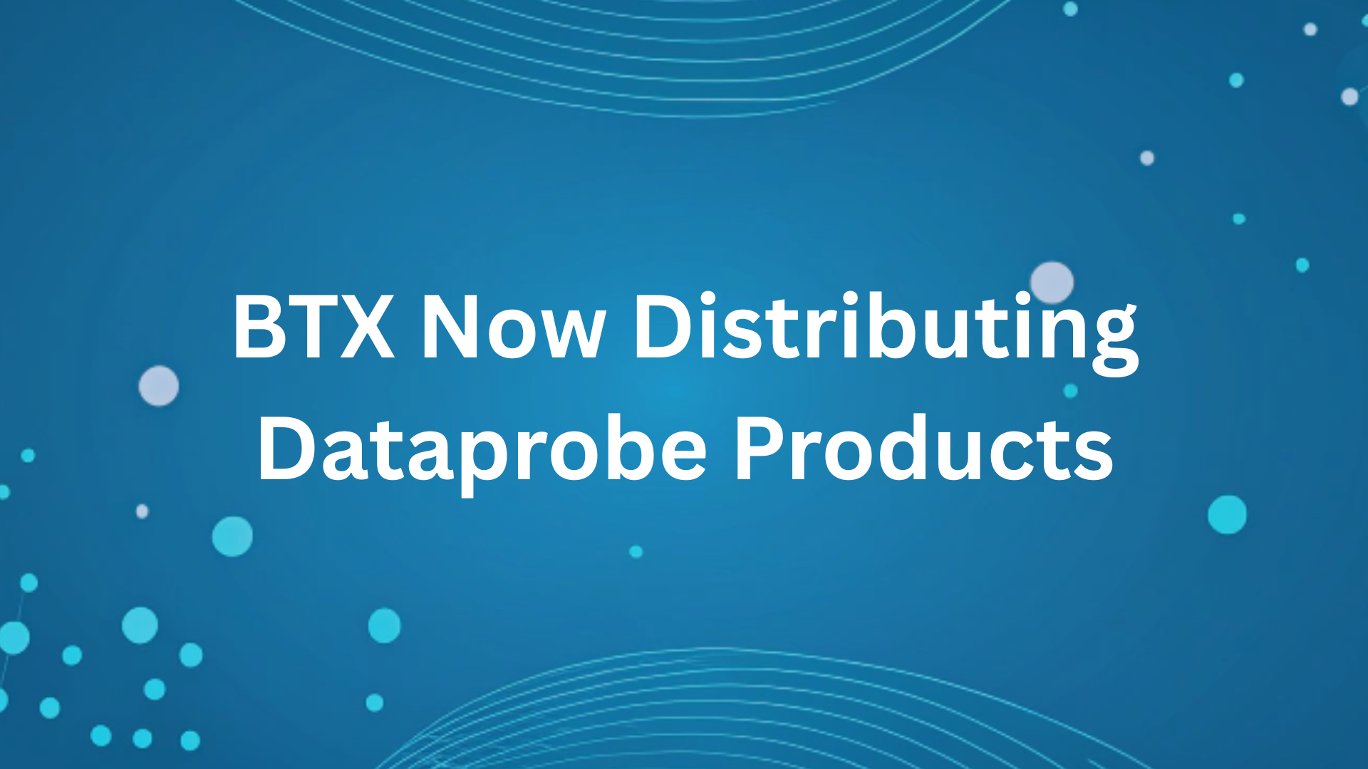 BTX Now Distributing Dataprobe Products