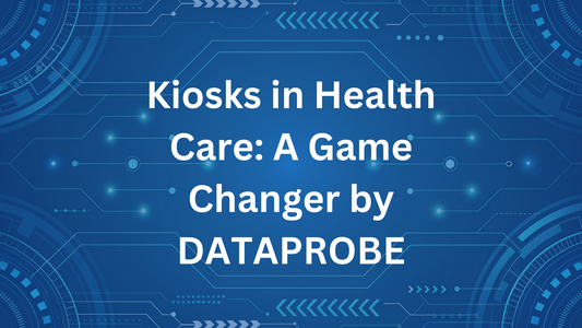 Kiosks in Health Care: A Game Changer by DATAPROBE