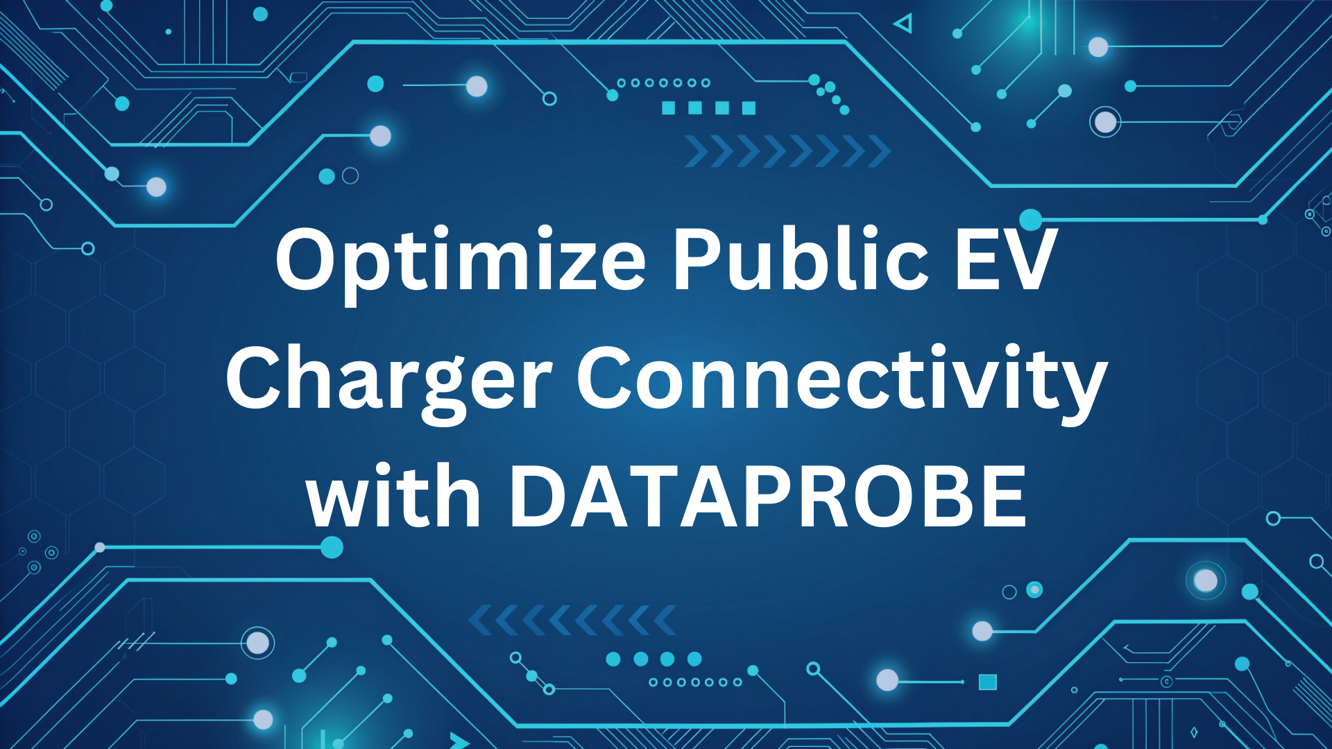 Optimize Public EV Charger Connectivity with DATAPROBE
