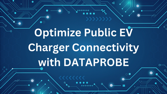 Optimize Public EV Charger Connectivity with DATAPROBE
