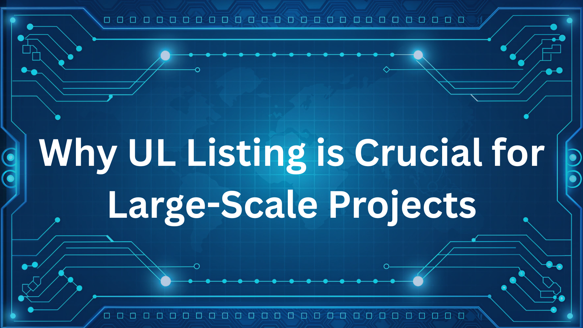 Why UL Listing is Crucial for Large-Scale Projects