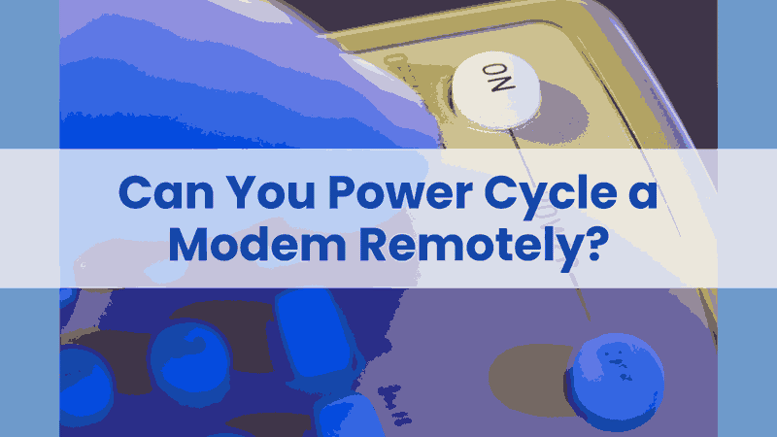 Can You Power Cycle a Modem Remotely-1