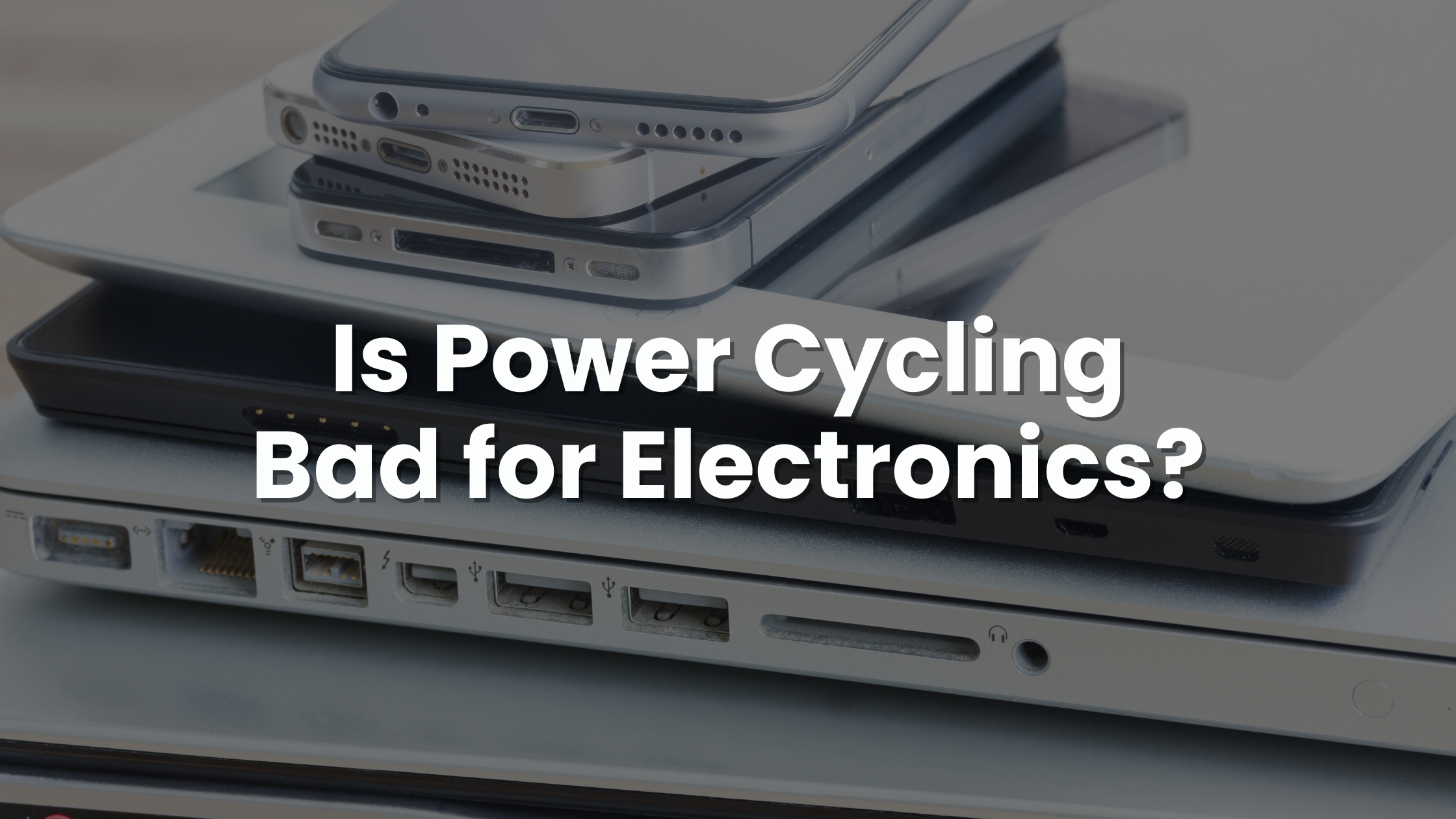 Is Power Cycling Bad for Electronics