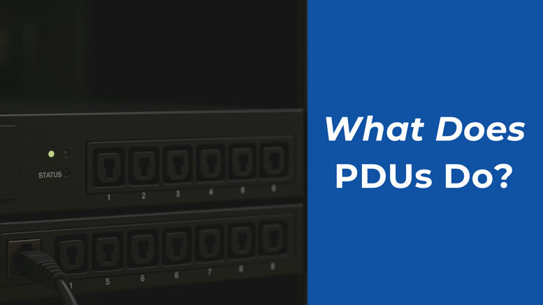Close-up of a rack-mounted power distribution unit (PDU) with labeled power outlets and a glowing status light. The right side features a blue background with the text: 'What Does PDUs Do?' in bold white and italic font.