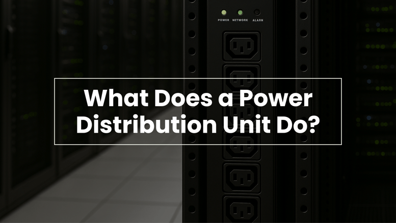Close-up of a power distribution unit (PDU) in a data center rack with glowing indicator lights labeled 'Power,' 'Network,' and 'Alarm.' The overlay text reads: 'What Does a Power Distribution Unit Do?' in bold white letters on a transparent dark box.