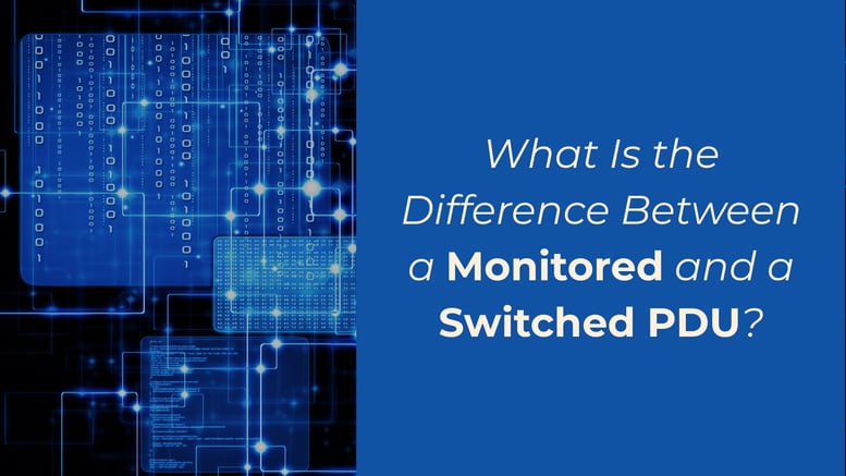 Visual representation of digital circuits and binary data on the left, with a blue overlay on the right reading: 'What Is the Difference Between a Monitored and a Switched PDU?'